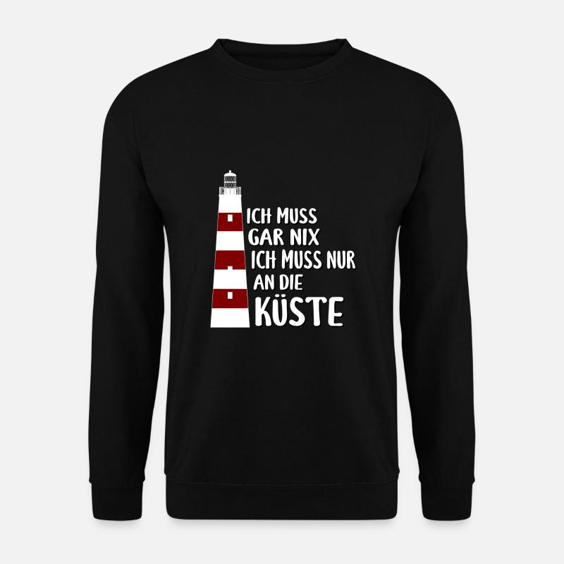 Ich muss gar nix, nur an die Küste - Leuchtturm - Unisex Pullover - Schwarz