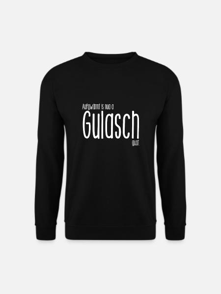 Aufgwärmt is nua a Gulasch guat - Wiener Dialekt - Unisex Pullover - Schwarz