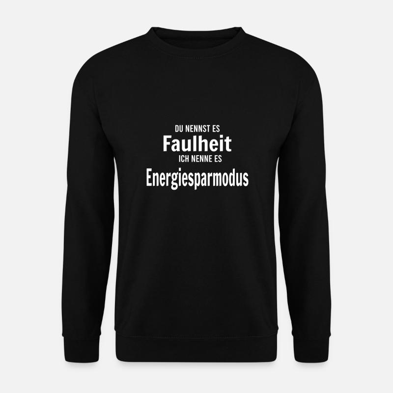 Faulheit oder Energiesparmodus - Unisex Pullover - Schwarz