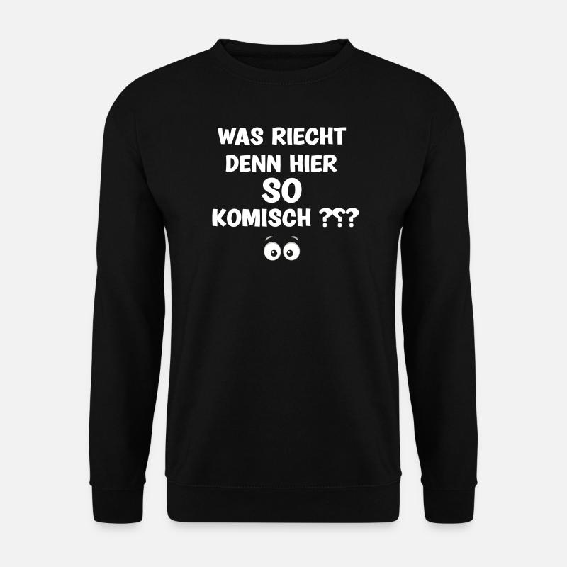 Was riecht denn hier so komisch? Lustig Sarkasmus - Unisex Pullover - Schwarz