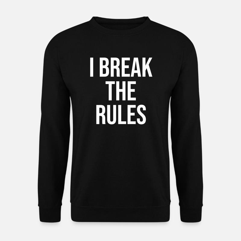 I break the rules - Unisex Pullover - Schwarz