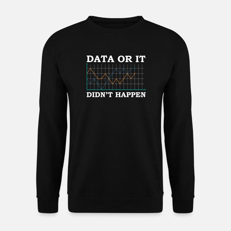 Daten oder es ist nicht passiert Datenanalyst - Unisex Pullover - Schwarz