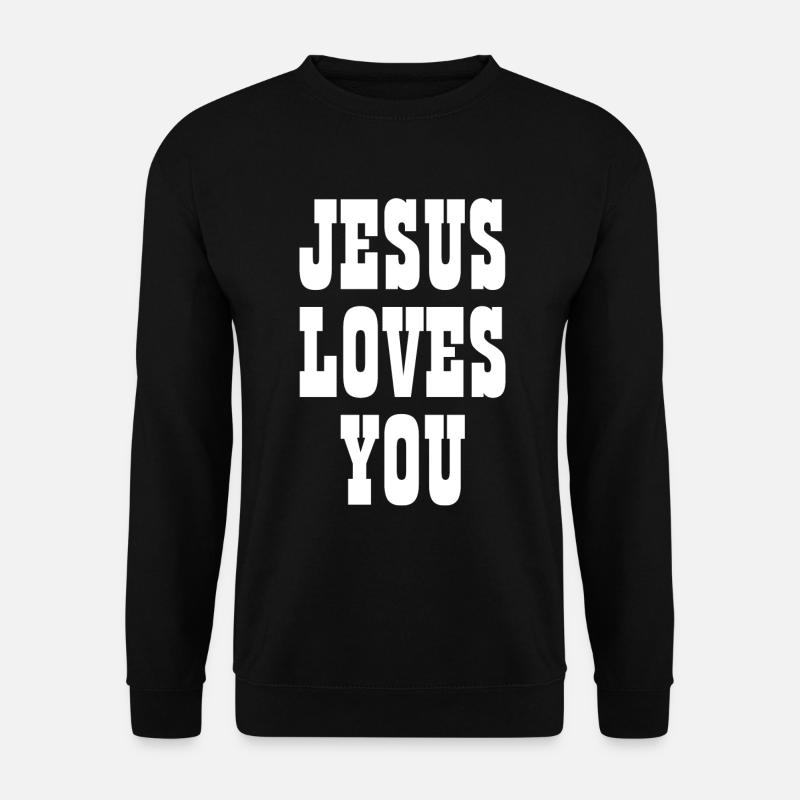 Jesus Loves You - Christian Quotes - Unisex Sweatshirt - black