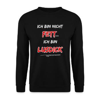 I'm not fat... I'm Lusdick - Unisex Sweatshirt - black - Front - Alina (178cm) & Michal (187cm)