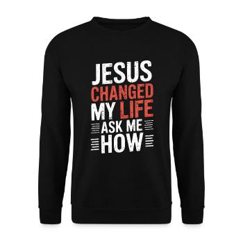 Jesus changed my life! Ask me how! - Unisex Sweatshirt - black - Front - Alina (178cm) & Michal (187cm)