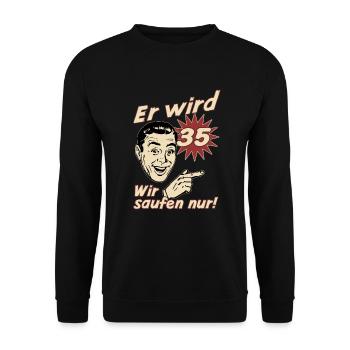 Er wird 35 wir saufen nur - Set rechts - - Unisex Pullover - Schwarz - Vorne - Alina (178cm) & Michal (187cm)