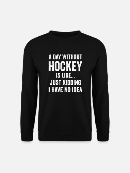 Ein Tag ohne Hockey ist wie Hockey Lover - Unisex Pullover - Schwarz