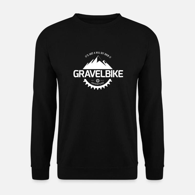 Gravel Bike: Its Just a Hill Get over it - Unisex Pullover - Schwarz