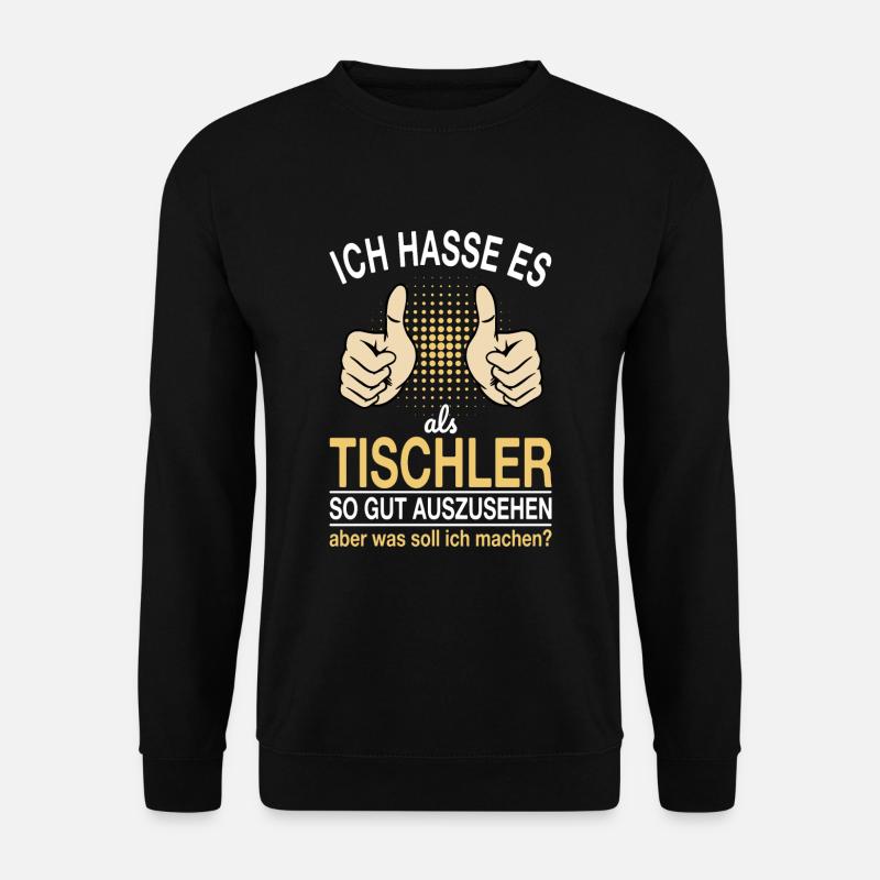 Tischler Spruch - Unisex Pullover - Schwarz