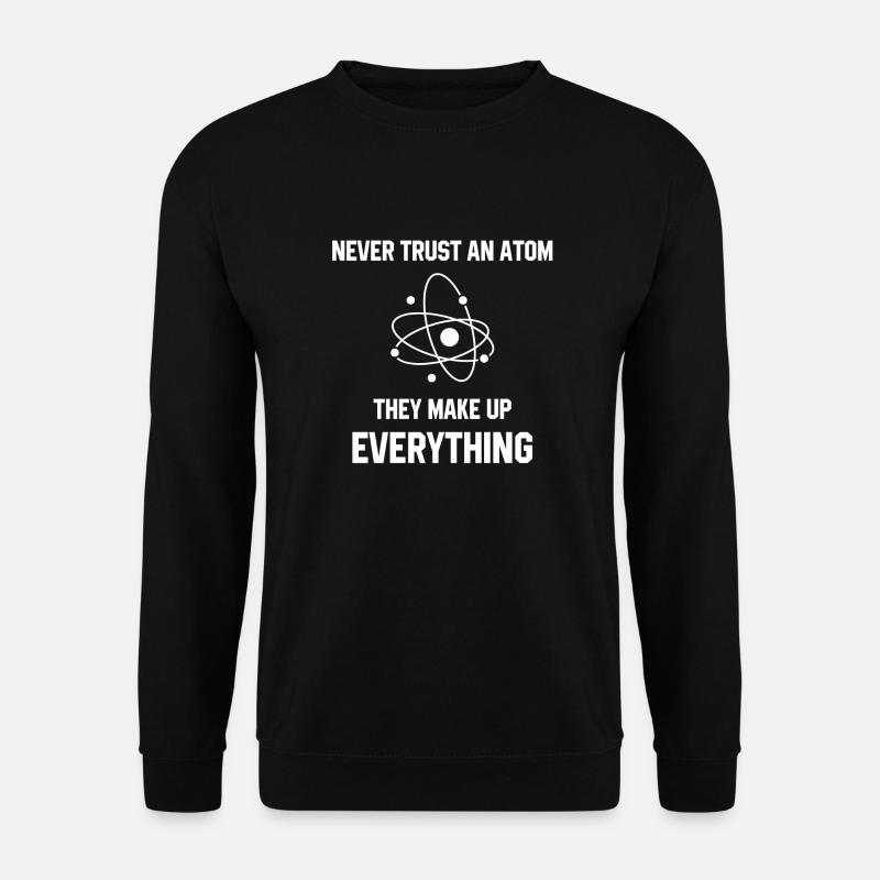 Never Trust An Atom - Unisex Sweatshirt - black