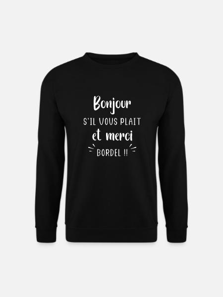 Bonjour s'il vous plait et merci bordel - Sweat-shirt Unisexe - noir