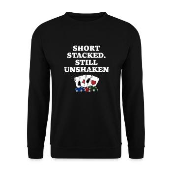 Short Stacked Still Unshaken Poker Funny Poker - Unisex Sweatshirt - black - Front - Alina (178cm) & Michal (187cm)