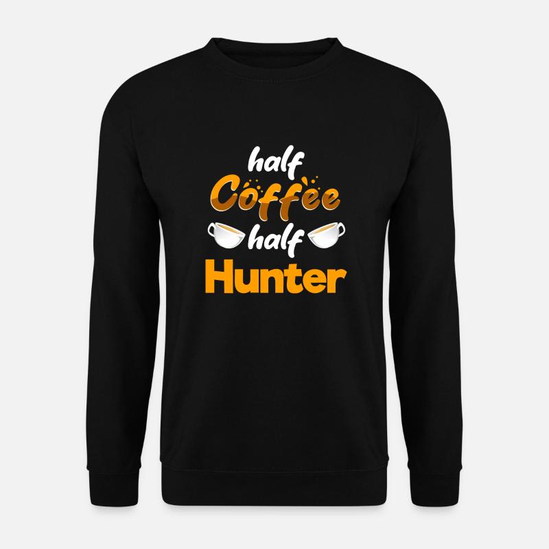Half Coffee Half Hunter Funny Hunting Humor - Unisex Pullover - Schwarz