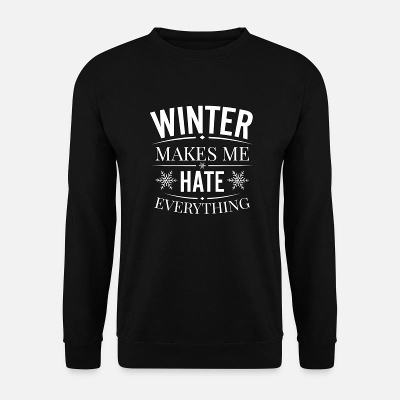 Ich hasse Winter, Ich hasse Schnee und Kälte - Unisex Pullover - Schwarz
