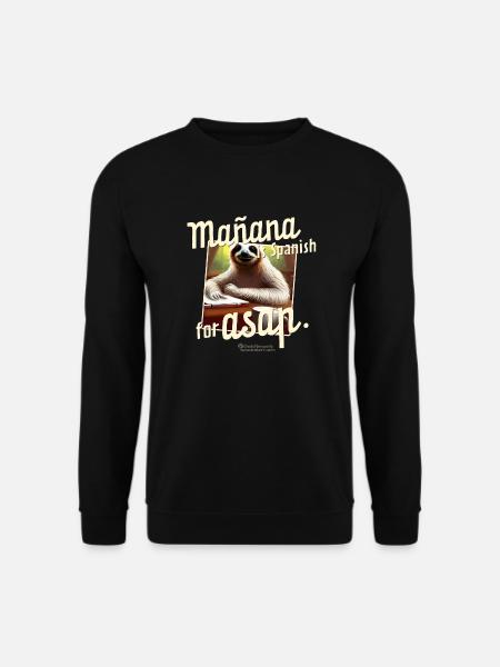 Mañana ist Spanisch für ASAP Spruch und Faultier - Unisex Pullover - Schwarz