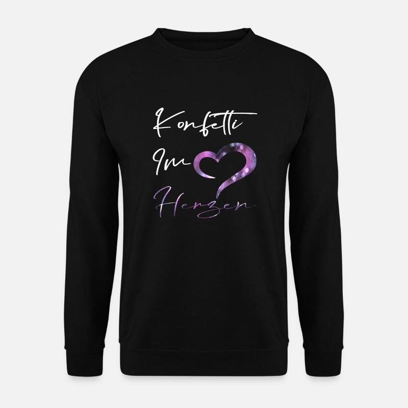 Konfetti im Herzen.. - Unisex Pullover - Schwarz