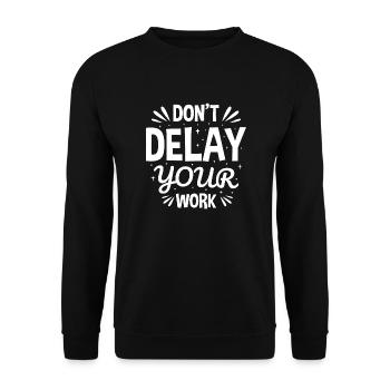 Do Not Delay Your Work Hard Work Never Give Up - Unisex Sweatshirt - black - Front - Alina (178cm) & Michal (187cm)