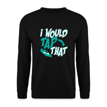 I Would Tap That Tap Dancer Tap Dance - Unisex Pullover - Schwarz - Vorne - Alina (178cm) & Michal (187cm)