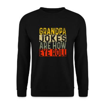 Grandpa Jokes Are How Eye Roll Funny Dad Jokes - Unisex Sweatshirt - black - Front - Alina (178cm) & Michal (187cm)