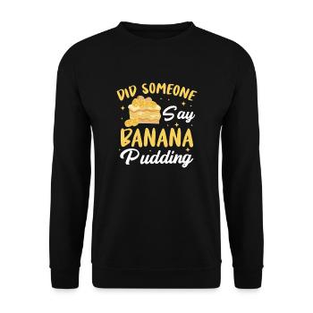 Did Someone Say Banana Pudding Pastry Chef Dessert - Unisex Pullover - Schwarz - Vorne - Alina (178cm) & Michal (187cm)