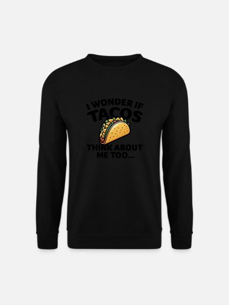 I Wonder if TACOS Think about Me Too - Black - Unisex Sweatshirt - black