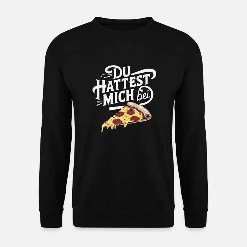 Du hattest mich bei Pizza Lustige Illustration - Unisex Pullover - Schwarz