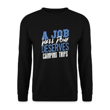 Eine gut gemachte Arbeit verdient Campingausflüge Abenteuer - Unisex Pullover - Schwarz - Vorne - Alina (178cm) & Michal (187cm)