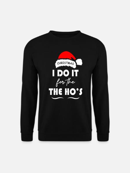 I Do It for the The Ho s Christmas - Unisex Pullover - Schwarz