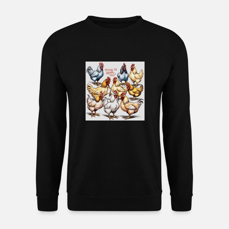 Chickens "Trying to Hendl this" - Unisex Sweatshirt - black