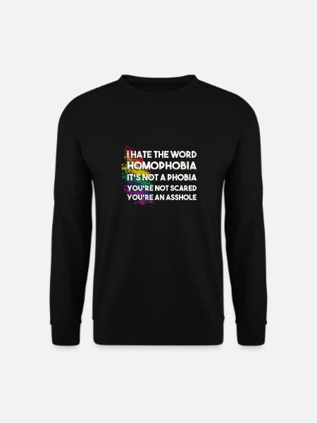 I Hate The Word Homophobia Anti Homophobic is Gay - Unisex Pullover - Schwarz