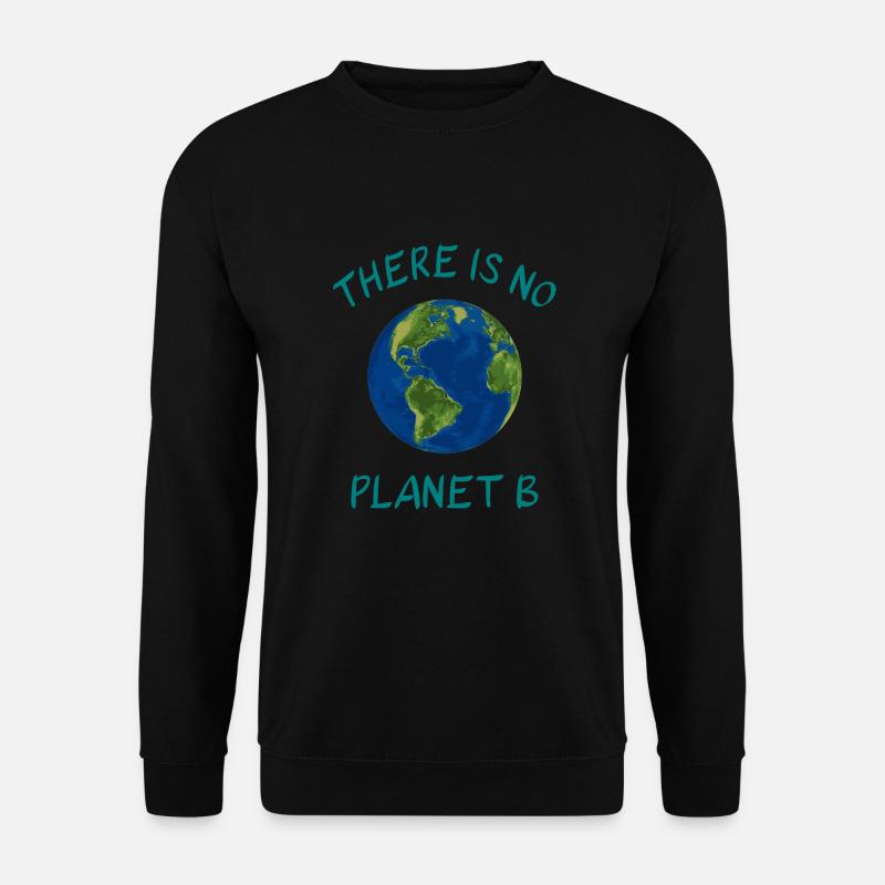 There Is No Planet B - Unisex Sweatshirt - black