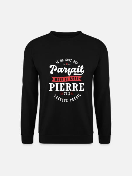 Pierre Parfait Cadeau prenom pierre - Sweat-shirt Unisexe - noir