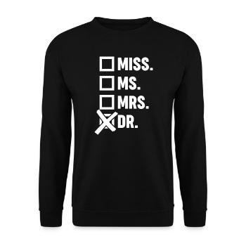 Miss, Ms, Mrs, Dr. - Doctorate - Ticked - - Unisex Sweatshirt - black - Front - Alina (178cm) & Michal (187cm)