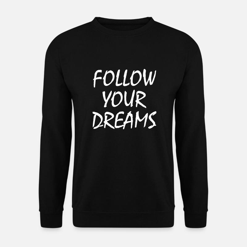 follow your dreams - Unisex Pullover - Schwarz