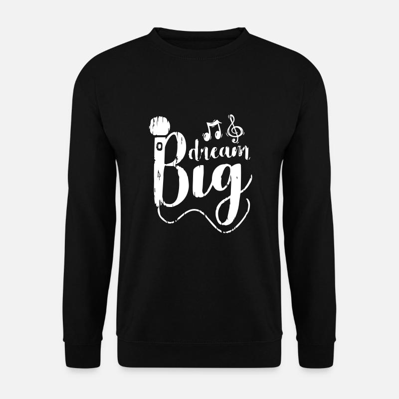 Dream Big Singer - Unisex Sweatshirt - black
