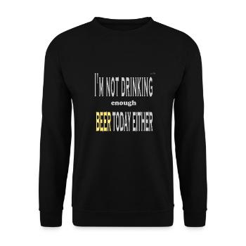 I'm not drinking enough beer today either - Unisex Sweatshirt - black - Front - Alina (178cm) & Michal (187cm)