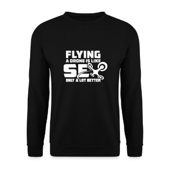 Flying a Drone is like Sex only a lot better - Unisex Pullover - Schwarz - Vorne - Alina (178cm) & Michal (187cm)