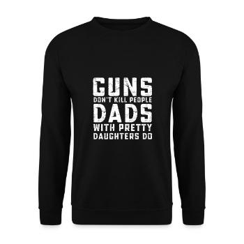 Waffen töten keine Menschen Väter mit hübschen Töchtern - Unisex Pullover - Schwarz - Vorne - Alina (178cm) & Michal (187cm)