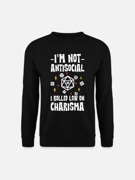 I'm Not Antisocial, I Rolled Low On Charisma 2 - Unisex Pullover - Schwarz