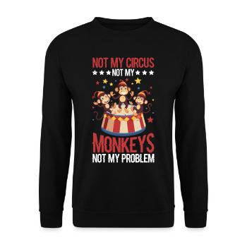 Not My Circus Not My Monkeys Not My Problem 11 - Unisex Sweatshirt - black - Front - Alina (178cm) & Michal (187cm)