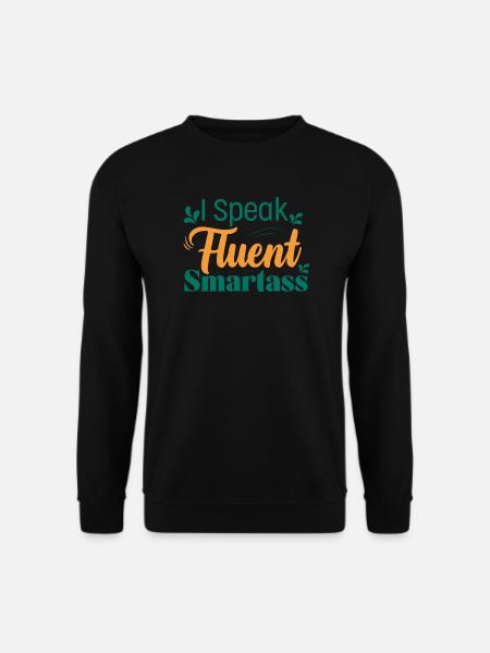 I Speak Fluent Smartass Ironic Humor - Unisex Sweatshirt - black