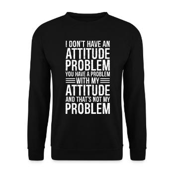 Je n’ai pas de problème d’attitude - Sweat-shirt Unisexe - noir - Devant - Alina (178cm) & Michal (187cm)
