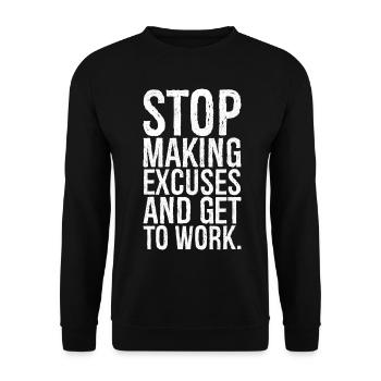 Arrêtez de trouver des excuses et mettez-vous au travail - Sweat-shirt Unisexe - noir - Devant - Alina (178cm) & Michal (187cm)