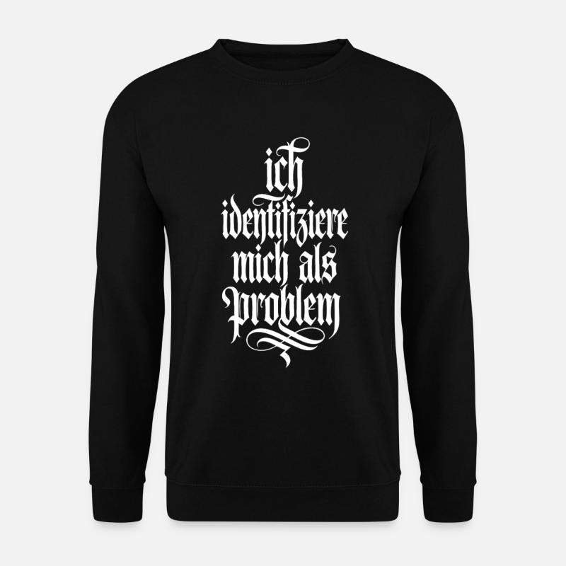 Ich identifiziere mich als Problem - Unisex Pullover - Schwarz