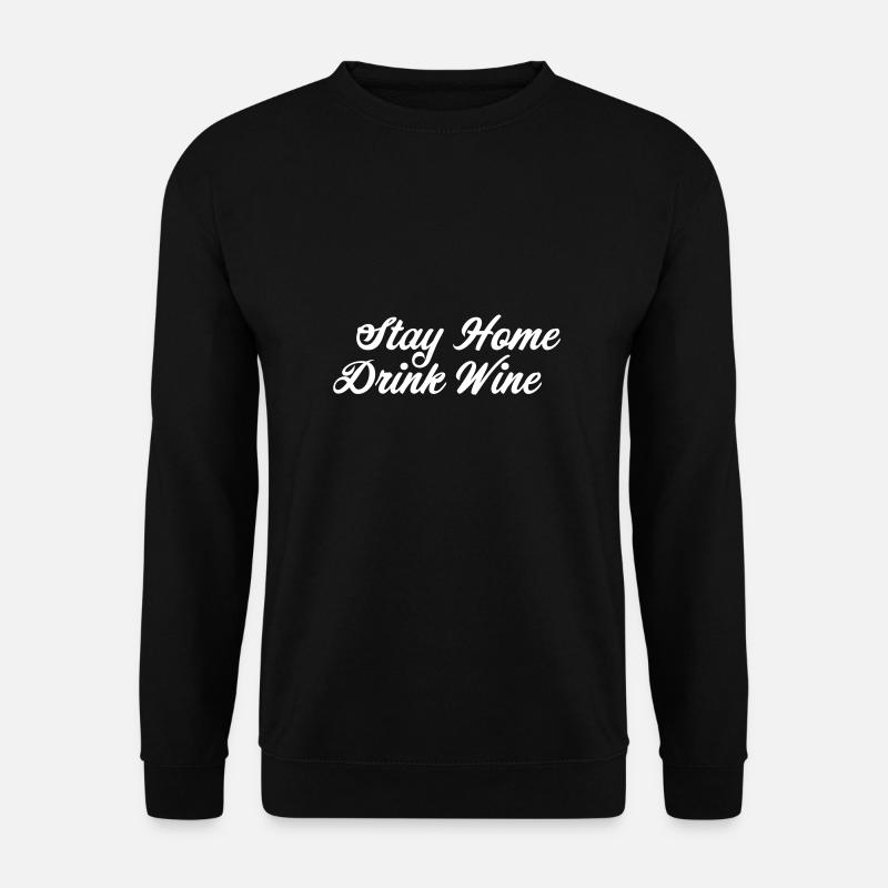 Stay Home Drink Wine - Unisex Sweatshirt - black