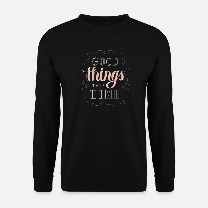 good things take time - Unisex Sweatshirt - black