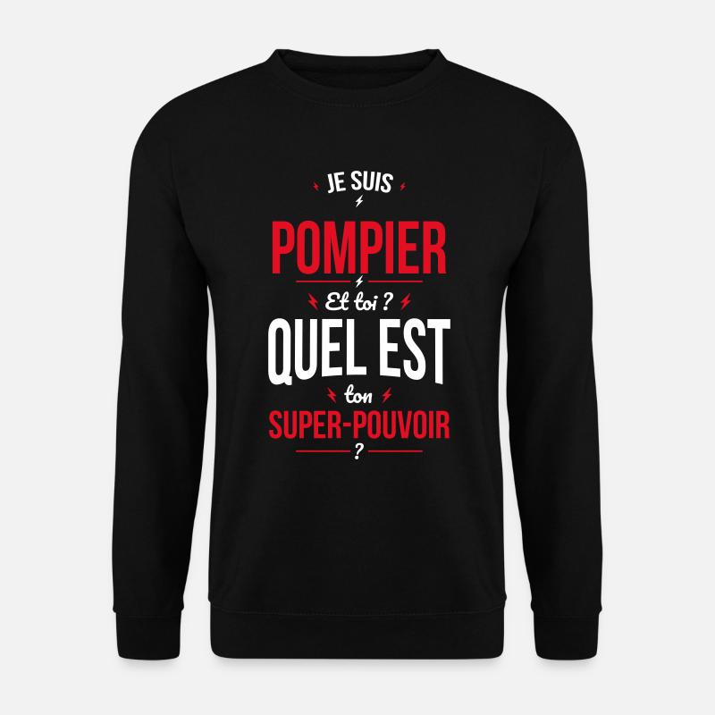 Je suis pompier - Super-pouvoir - Sweat-shirt Unisexe - noir