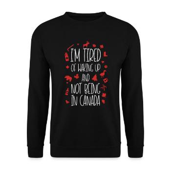 Ich bin es leid, aufzuwachen und nicht in Kanada - Unisex Pullover - Schwarz - Vorne - Alina (178cm) & Michal (187cm)