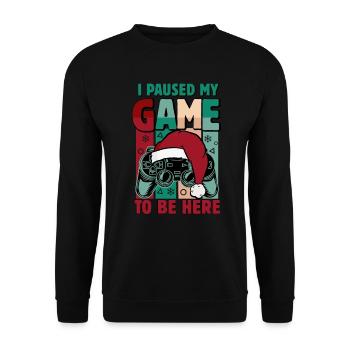 I paused the game to be here | Funny saying - Unisex Sweatshirt - black - Front - Alina (178cm) & Michal (187cm)