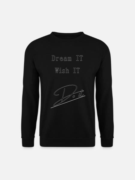 Dream IT . Wish IT . DO iT - Unisex Sweatshirt - black